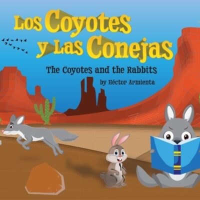 Los Coyotes y Las Conejas – “The Coyotes and the Rabbits”