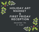 Holiday Art Market & First Friday Reception