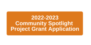 2022-23 Community Spotlight Project Grant Application