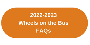 Button with : 2022 -2023 Wheels on the Bus FAQs link