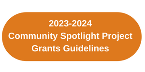 2023-2024 Community Spotlight Project Grants Guidelines
